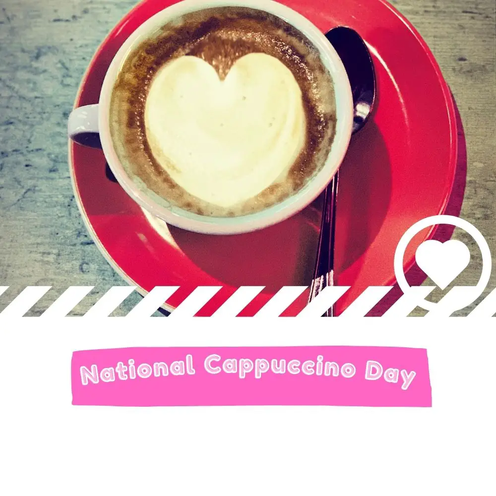 National Cappuccino Day (2024) I Love IT