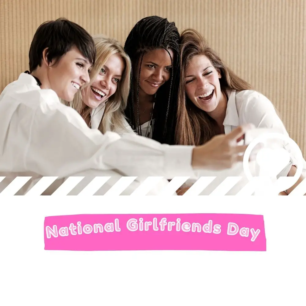 National Girlfriends Day (2024) I Love IT