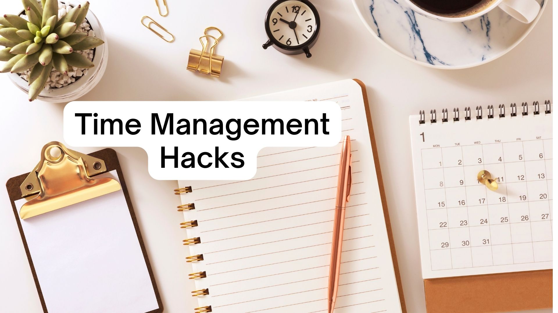 Time Management Hacks 12 Proven Techniques to Try Today! I Love IT