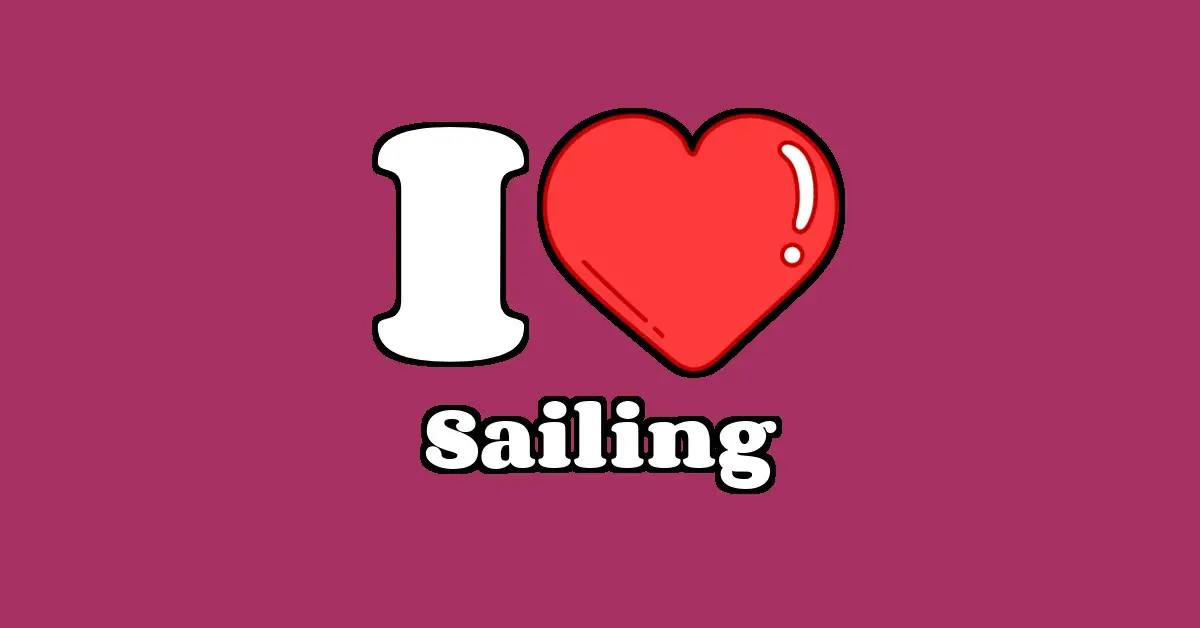 Sailing as a Passion I Love IT