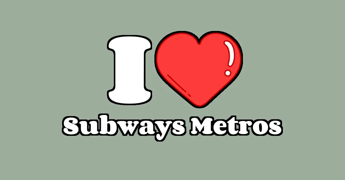 Subways Metros as a Passion I Love IT