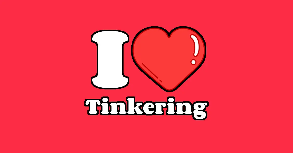 Tinkering with Love