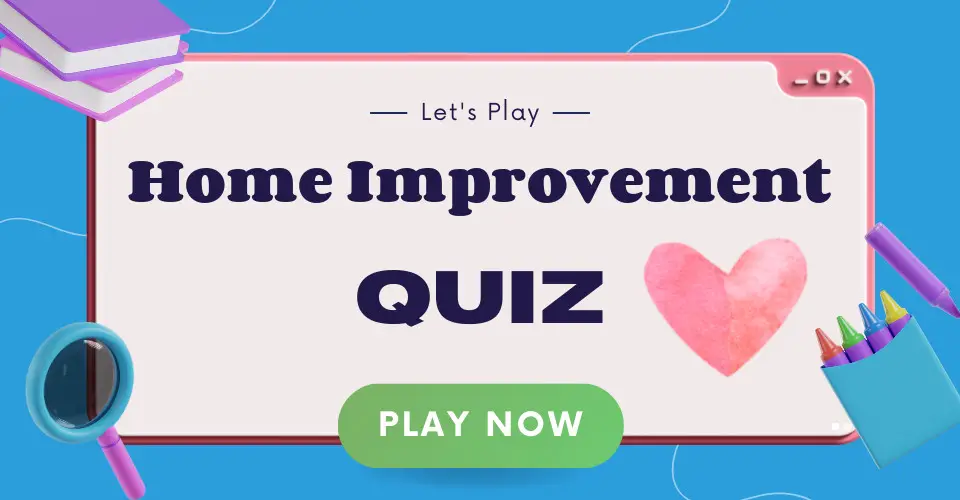 Home Improvement Quiz I Love IT