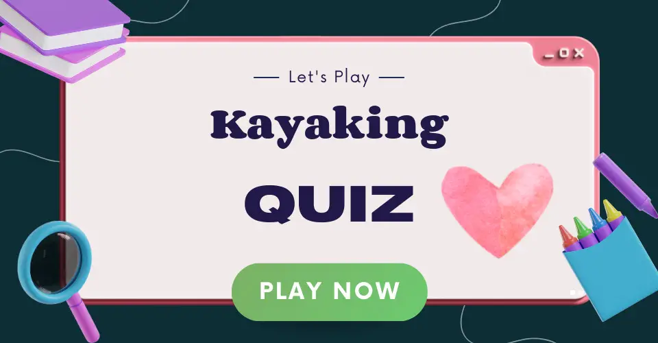 Kayaking Quiz I Love IT