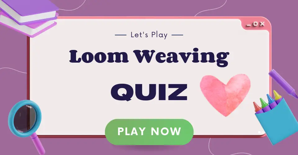 Loom Weaving Quiz I Love IT
